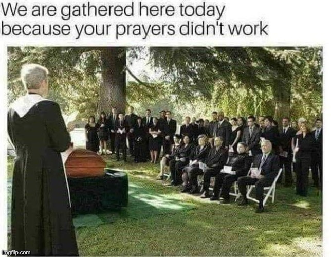 LOL | image tagged in funny,prayers | made w/ Imgflip meme maker