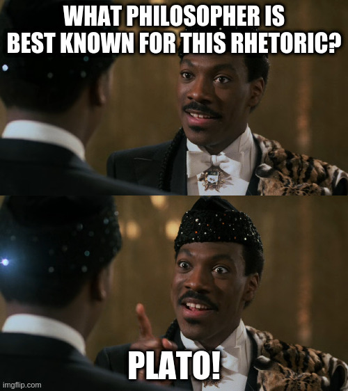 What are some good philosopher memes? | WHAT PHILOSOPHER IS BEST KNOWN FOR THIS RHETORIC? PLATO! | image tagged in how decisions are made | made w/ Imgflip meme maker