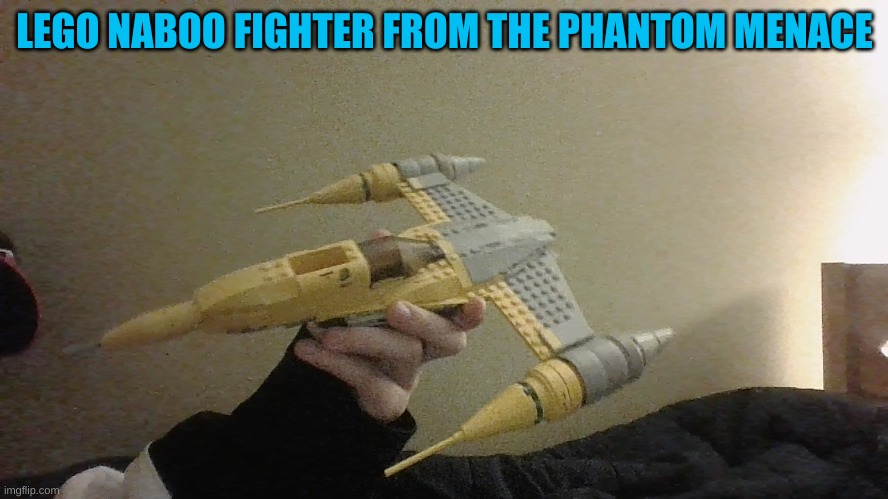 lego star wars go brrrrrrr | LEGO NABOO FIGHTER FROM THE PHANTOM MENACE | made w/ Imgflip meme maker