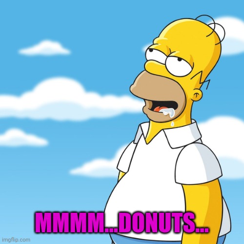 Homer Simpson Drooling Mmm Meme | MMMM...DONUTS... | image tagged in homer simpson drooling mmm meme | made w/ Imgflip meme maker