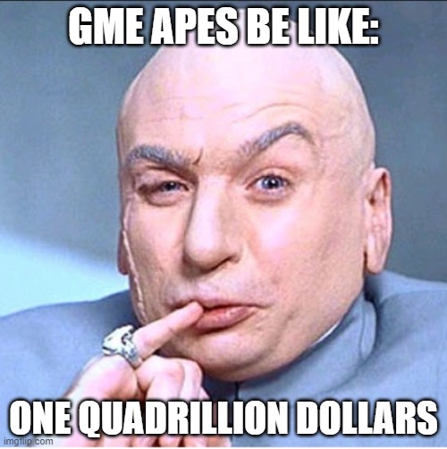 ONE MILLION DOLLARS | GME APES BE LIKE:; ONE QUADRILLION DOLLARS | image tagged in one million dollars | made w/ Imgflip meme maker