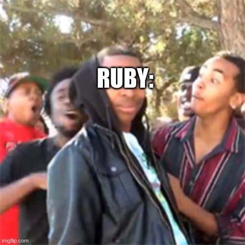 black boy roast | RUBY: | image tagged in black boy roast | made w/ Imgflip meme maker