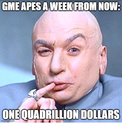 ONE MILLION DOLLARS | GME APES A WEEK FROM NOW:; ONE QUADRILLION DOLLARS | image tagged in one million dollars | made w/ Imgflip meme maker