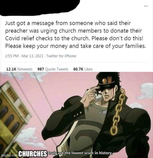 Bruh | CHURCHES | image tagged in the lowest scum in history | made w/ Imgflip meme maker