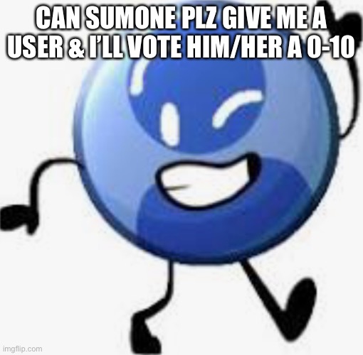 Profile picture bfb | CAN SUMONE PLZ GIVE ME A USER & I’LL VOTE HIM/HER A 0-10 | image tagged in profile picture bfb | made w/ Imgflip meme maker