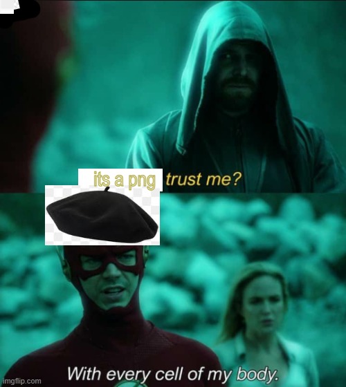 its a png trust me | its a png | image tagged in do you trust me flash | made w/ Imgflip meme maker