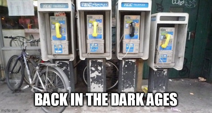 Dark Ages | BACK IN THE DARK AGES | image tagged in dark ages | made w/ Imgflip meme maker