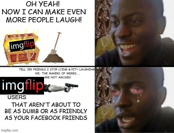 image tagged in disappointed black guy,imgflip users,memes,my facebook friend,funny | made w/ Imgflip meme maker