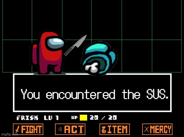sus undertale | You encountered the SUS. | image tagged in undertale | made w/ Imgflip meme maker