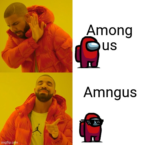 Drake Hotline Bling | Among us; Amngus | image tagged in memes,drake hotline bling | made w/ Imgflip meme maker