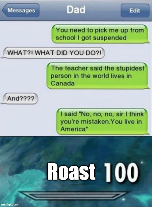 Roast 100 | Roast | image tagged in skyrim skill meme,text,texts,fun,memes | made w/ Imgflip meme maker