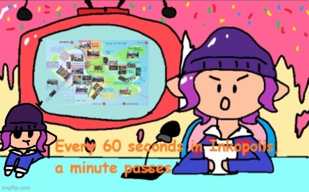 Every 60 seconds in inkopolis a minute passes | image tagged in every 60 seconds in inkopolis a minute passes | made w/ Imgflip meme maker