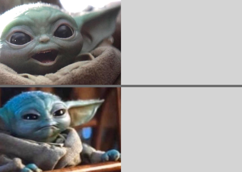 Baby Yoda v1 (Happy → Angry) Blank Meme Template