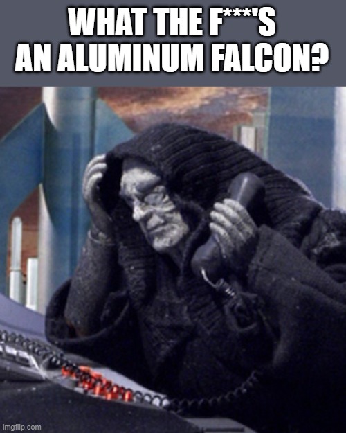 Robot Chicken | WHAT THE F***'S AN ALUMINUM FALCON? | image tagged in robot chicken | made w/ Imgflip meme maker