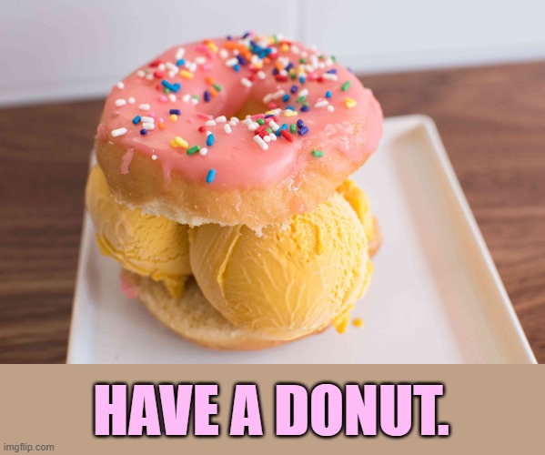HAVE A DONUT. | made w/ Imgflip meme maker