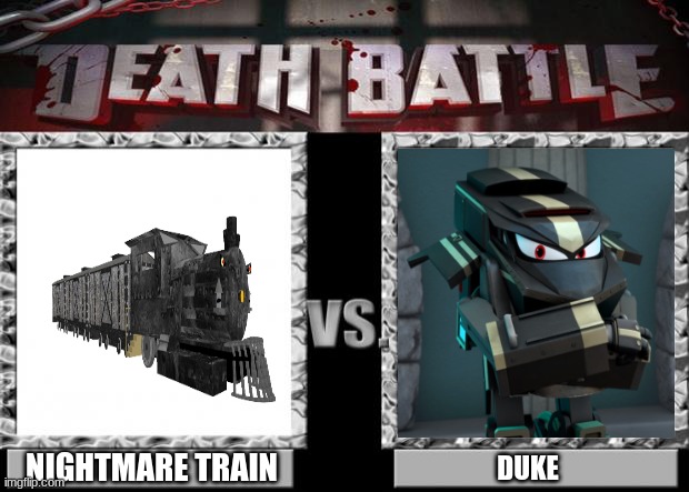 Battle Of The Rail Villains | NIGHTMARE TRAIN; DUKE | image tagged in death battle,trains | made w/ Imgflip meme maker