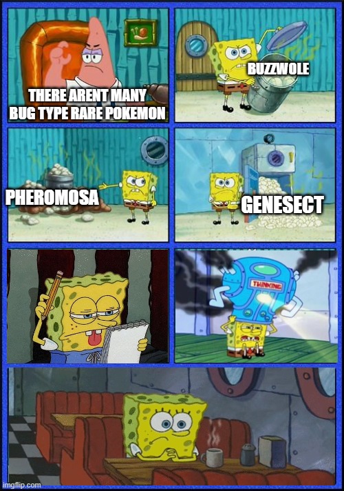Spongebob HMMM Meme | BUZZWOLE; THERE ARENT MANY BUG TYPE RARE POKEMON; PHEROMOSA; GENESECT | image tagged in pokemon | made w/ Imgflip meme maker