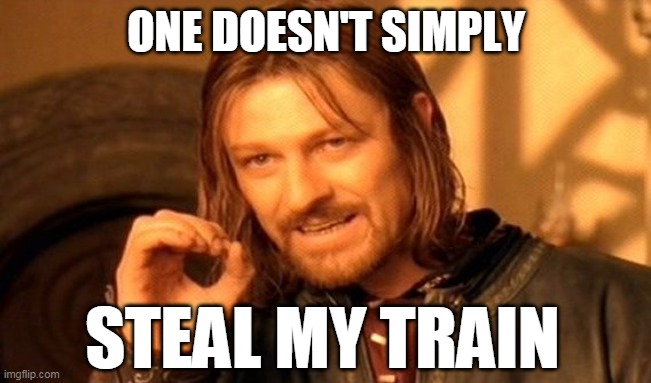 one doesn't simply steal my train meme | ONE DOESN'T SIMPLY; STEAL MY TRAIN | image tagged in memes,one does not simply,snowpiercer tv,snowpiercer,sean bean | made w/ Imgflip meme maker