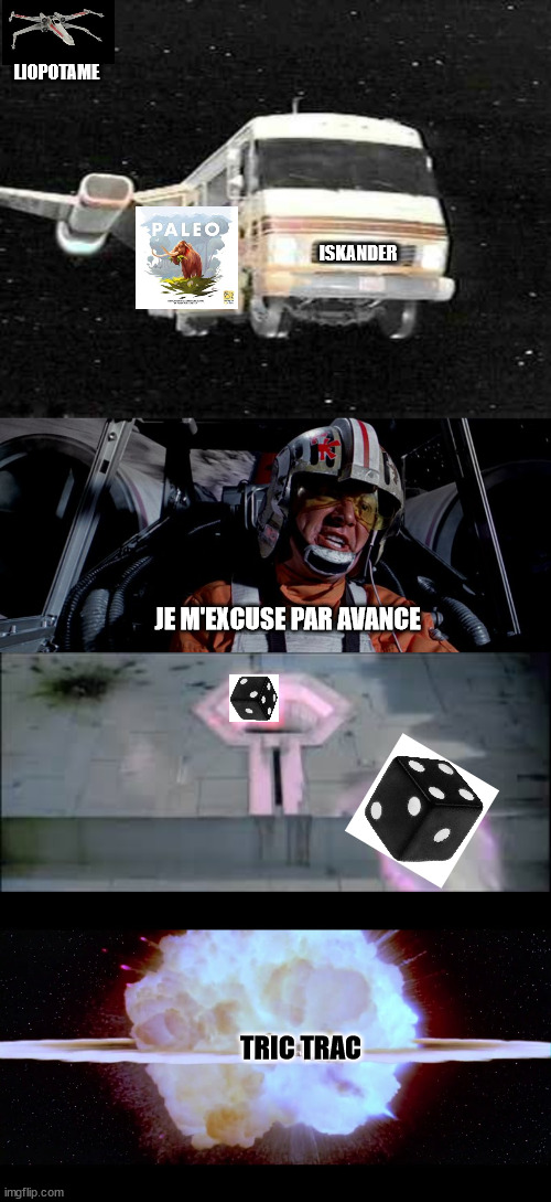 LIOPOTAME; ISKANDER; JE M'EXCUSE PAR AVANCE; TRIC TRAC | image tagged in star wars gold leader | made w/ Imgflip meme maker