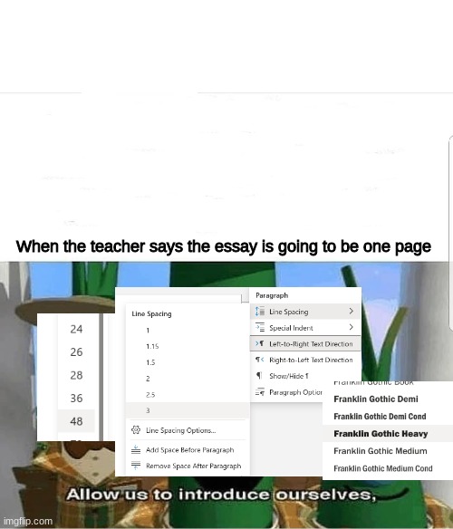 Essay should be one page in length | When the teacher says the essay is going to be one page | image tagged in allow us to introduce ourselves,teachers,english teachers,school,essay | made w/ Imgflip meme maker