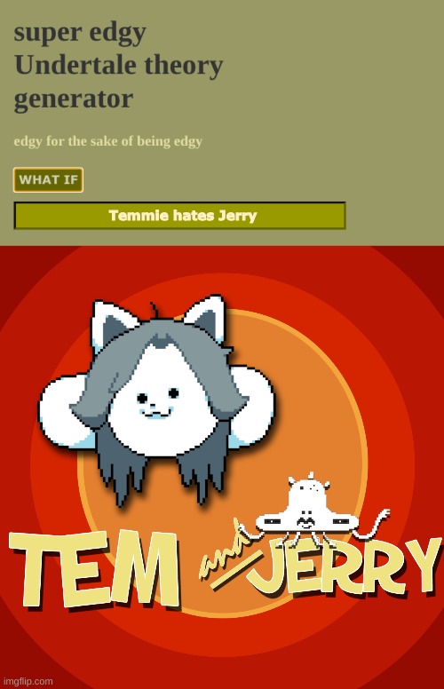 well i'm out of ideas | Temmie hates Jerry | made w/ Imgflip meme maker
