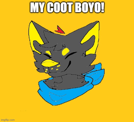 UwU | MY COOT BOYO! | made w/ Imgflip meme maker