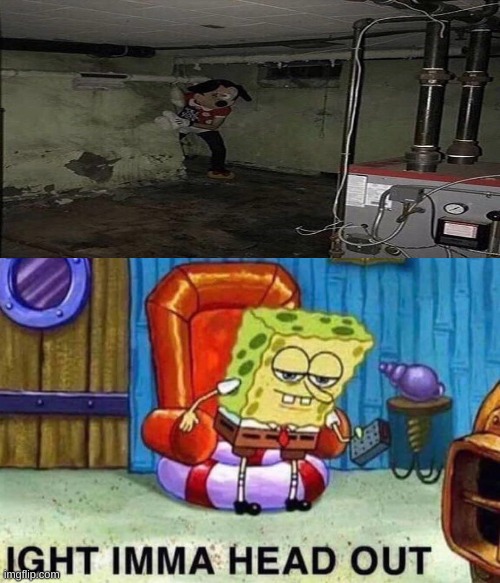 idk WHO TF MADE THAT PIC ABOVE but it fits so perfectly | image tagged in memes,spongebob ight imma head out | made w/ Imgflip meme maker
