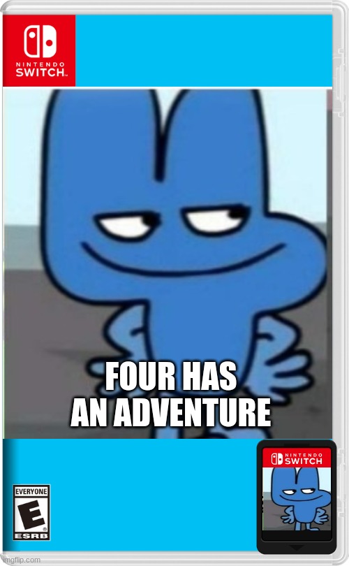 Four Has An Adventure | FOUR HAS AN ADVENTURE | image tagged in four,nintendo switch,fake nintendo switch game,bfb | made w/ Imgflip meme maker