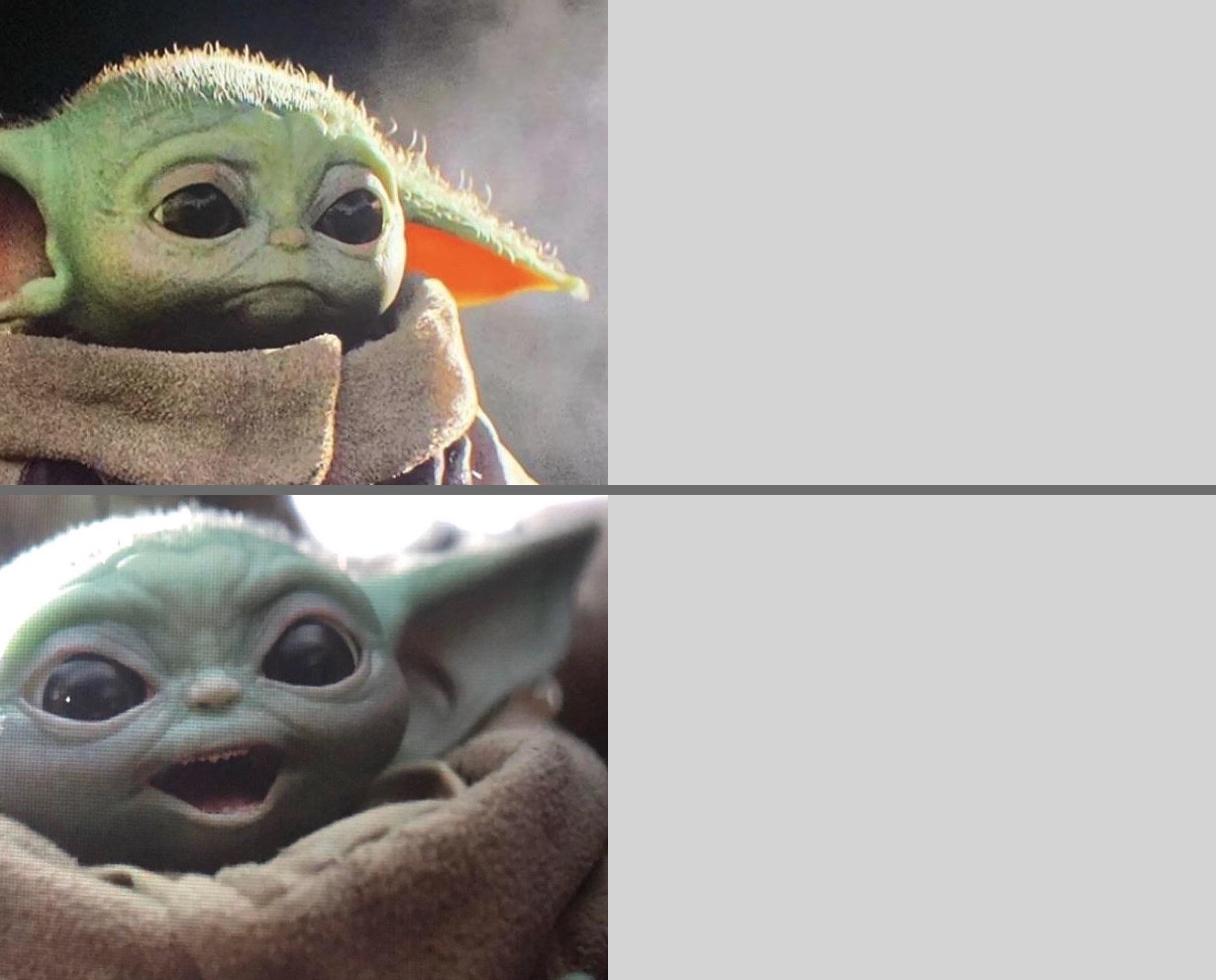 High Quality Baby Yoda v4 (Sad → Happy) Blank Meme Template
