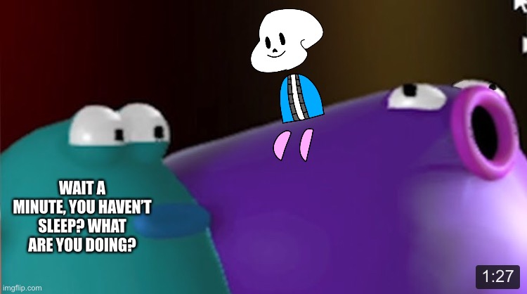 Haha Shoulder PUNny Sans go brrrr (also Gn for real) | WAIT A MINUTE, YOU HAVEN’T SLEEP? WHAT ARE YOU DOING? | image tagged in blob opera purple pog | made w/ Imgflip meme maker