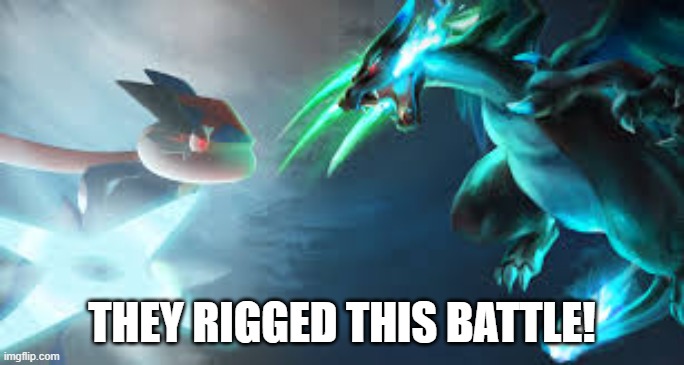 THEY RIGGED THIS BATTLE! | image tagged in memes | made w/ Imgflip meme maker