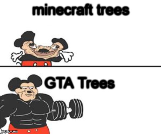 Buff Mokey | minecraft trees; GTA Trees | image tagged in buff mokey | made w/ Imgflip meme maker