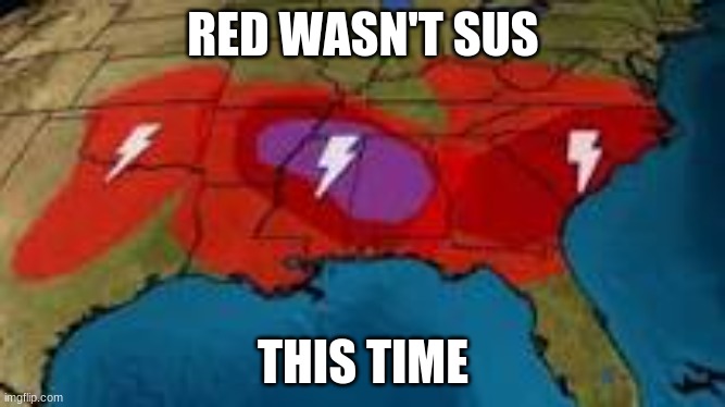 Red is not sus now | RED WASN'T SUS; THIS TIME | image tagged in among us,red is not sus,weather,hold up,memes,funny | made w/ Imgflip meme maker