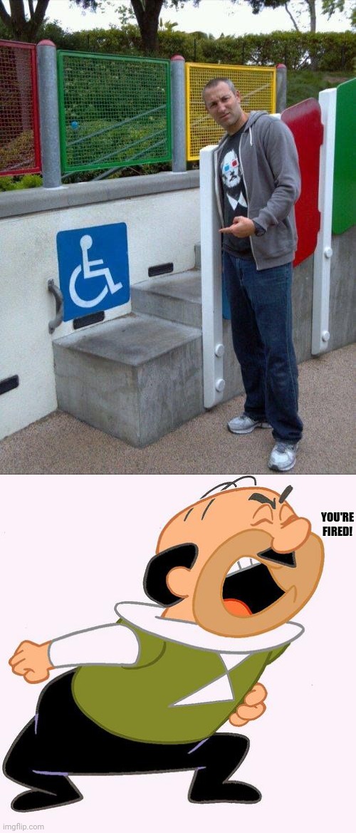 Handicap sign on playground | YOU'RE FIRED! | image tagged in you're fired,handicapped,playground,you had one job,memes,meme | made w/ Imgflip meme maker