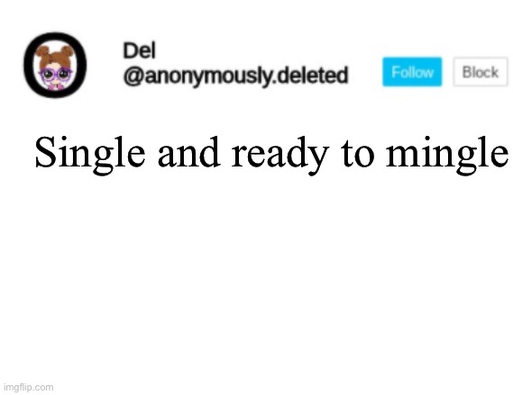 Joke | Single and ready to mingle | image tagged in del announcement | made w/ Imgflip meme maker