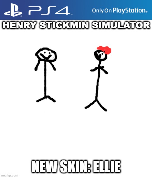 Henry stickmin | HENRY STICKMIN SIMULATOR; NEW SKIN: ELLIE | image tagged in ps4 case | made w/ Imgflip meme maker