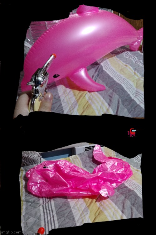 I killed my inflatable dolphin | image tagged in arcade prize,i'm bored,pink dolphin just got shot,inflatable dolphins | made w/ Imgflip meme maker