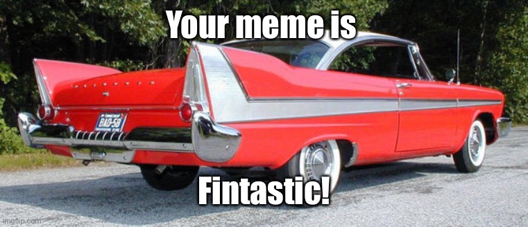 Your meme is Fintastic! | made w/ Imgflip meme maker