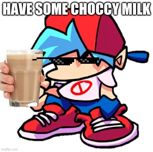 Add a face to Boyfriend! (Friday Night Funkin) | HAVE SOME CHOCCY MILK | image tagged in add a face to boyfriend friday night funkin | made w/ Imgflip meme maker
