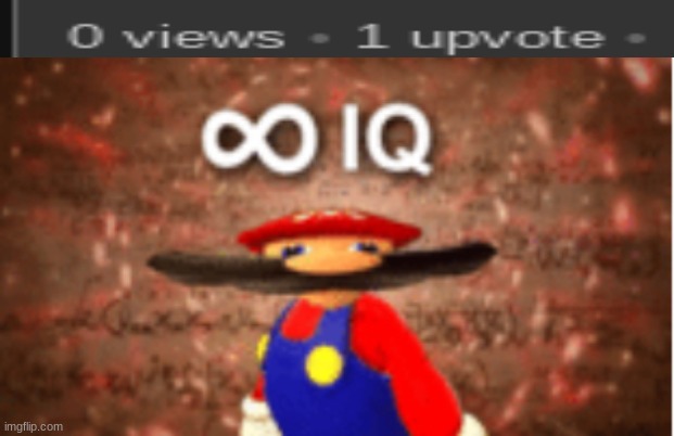 lol if this is a repost plz tell me | image tagged in infinite iq,mario,memes,funny memes,lol,upvotes | made w/ Imgflip meme maker