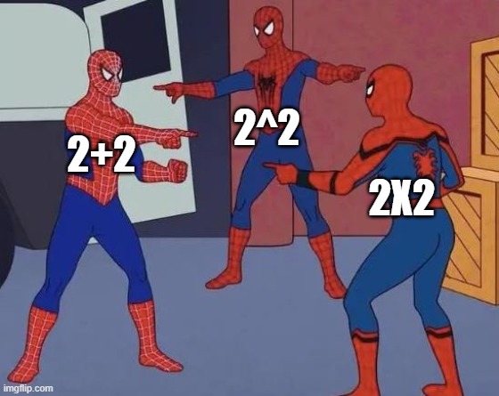 3 Spiderman Pointing | 2^2; 2+2; 2X2 | image tagged in 3 spiderman pointing | made w/ Imgflip meme maker