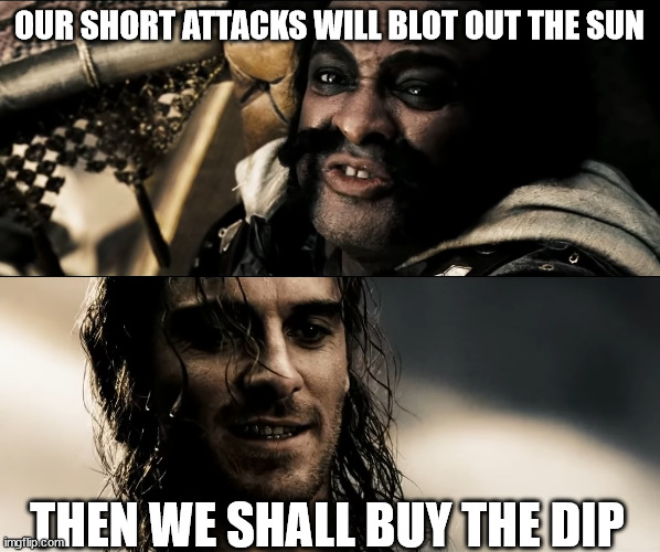 OUR SHORT ATTACKS WILL BLOT OUT THE SUN; THEN WE SHALL BUY THE DIP | image tagged in GME | made w/ Imgflip meme maker