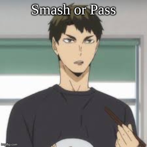 Ushijima | Smash or Pass | made w/ Imgflip meme maker