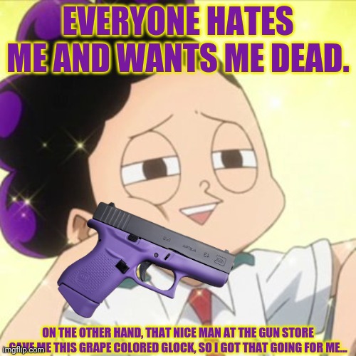 Mineta found a gun. | EVERYONE HATES ME AND WANTS ME DEAD. ON THE OTHER HAND, THAT NICE MAN AT THE GUN STORE GAVE ME THIS GRAPE COLORED GLOCK, SO I GOT THAT GOING FOR ME... | image tagged in awkward mineta,mineta,mha,glock,grapes | made w/ Imgflip meme maker