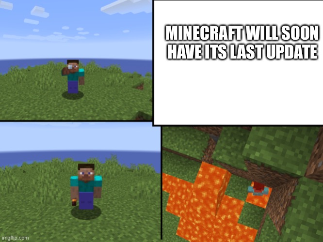 Steve doesn’t like what he sees | MINECRAFT WILL SOON HAVE ITS LAST UPDATE | image tagged in steve spyglass,oof | made w/ Imgflip meme maker