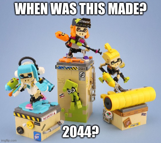 Did I miss something? | WHEN WAS THIS MADE? 2044? | image tagged in lego splatoon,did,i,miss,something | made w/ Imgflip meme maker