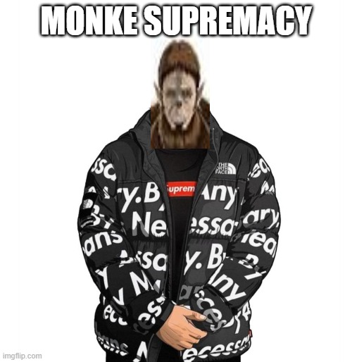 Goku Drip | MONKE SUPREMACY | image tagged in goku drip | made w/ Imgflip meme maker