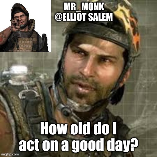 How old do I act on a good day? | made w/ Imgflip meme maker