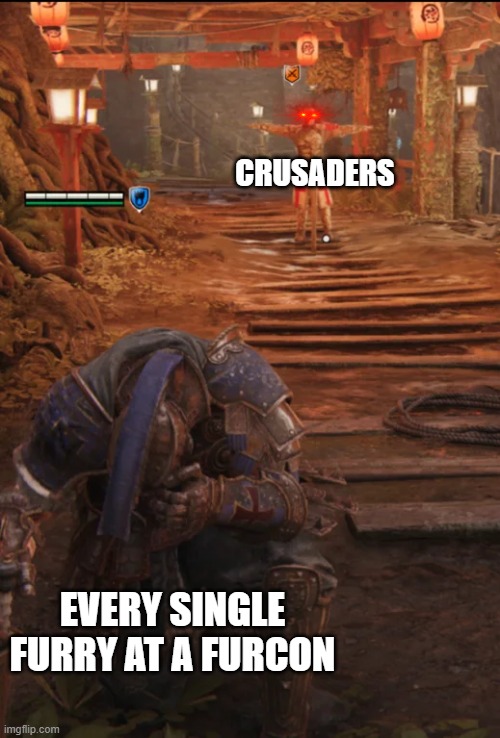 WERE HERE HERETICS | CRUSADERS; EVERY SINGLE FURRY AT A FURCON | image tagged in for honor,crusader,furry,anti furry | made w/ Imgflip meme maker