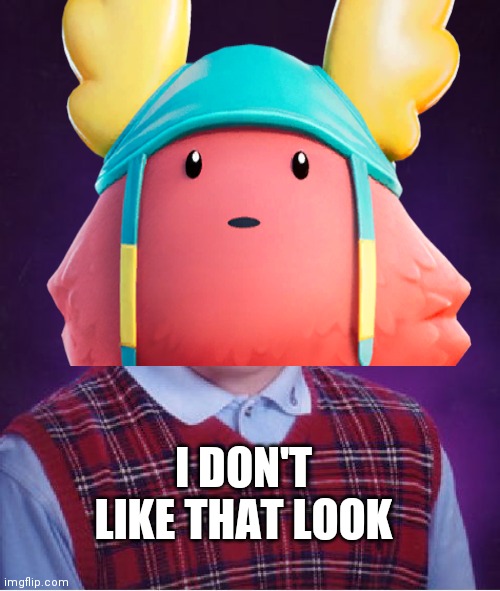 I DON'T LIKE THAT LOOK | made w/ Imgflip meme maker